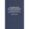 Alternative to Appeasement: Sir Robert Vansittart and Alliance Diplomacy, 1934-1937