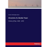 Chronicle of a Border Town: History of Rye, 1660 - 1870
