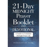 21-Day Midnight Prayer Booklet and Devotional: A Guide to a Consistent Midnight Prayer Life