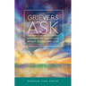 Grievers Ask: Answers to Questions about Death and Loss