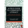A Field Guide to Community Literacy: Case Studies and Tools for Praxis, Evaluation, and Research