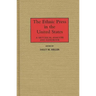 The Ethnic Press in the United States: A Historical Analysis and Handbook