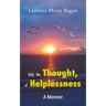Only the Thought, of Helplessness: (A Memoir)