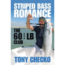 Striped Bass Romance: The 60 +++ Lb Club