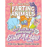 These Cute Farting Animals Say You're An Awesome Sister In Law - A Sister-In-Law Appreciation & Relaxation Coloring Book: A Funny Encouragement & Than