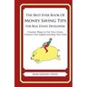 The Best Ever Book of Money Saving Tips For Real Estate Developers: Creative Ways to Cut Your Costs, Conserve Your Capital And Keep Your Cash