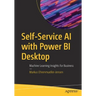 Self-Service AI with Power Bi Desktop: Machine Learning Insights for Business
