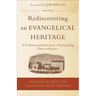 Rediscovering an Evangelical Heritage: A Tradition and Trajectory of Integrating Piety and Justice