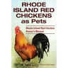 Rhode Island Red Chickens as Pets. Rhode Island Red Chicken Owner's Manual