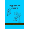 The Harlequin Opal: A Romance (Volume 1)