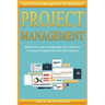 Project Management: Quick Project Management For Beginners! Influence, Lead, And Manage Your Team For Increased Productivity And Performan