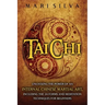 Tai Chi: Unlocking the Power of an Internal Chinese Martial Art, Including the 24 Forms and Meditation Techniques for Beginners