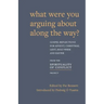 What Were You Arguing about Along the Way?: Gospel Reflections for Advent, Christmas, Lent and Easter