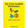 My First Swahili Dictionary: Colour and Learn