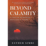 Beyond Calamity - A South Sudanese Refugee's Story: My Journey from Disability and Disaster to Possibility and Empowerment