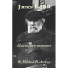 James J. Hill: Empire Builder of the Northwest Volume 12