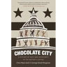 Chocolate City: A History of Race and Democracy in the Nation's Capital