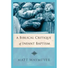 A Biblical Critique of Infant Baptism