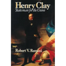 Henry Clay: Statesman for the Union