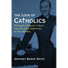 The Look of Catholics: Portrayals in Popular Culture from the Great Depression to the Cold War