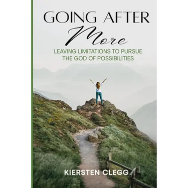 Going After More: Leaving Limitations to Pursue the God of Possibilities