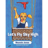 Let's Fly Sky High: A Children's Picture Book