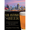 San Antonio Beer:: Alamo City History by the Pint