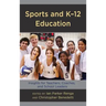 Sports and K-12 Education: Insights for Teachers, Coaches, and School Leaders