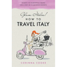 Glam Italia! How To Travel Italy: Secrets To Glamorous Travel (On A Not So Glamorous Budget)