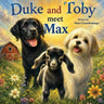 Duke and Toby Meet Max: A Heartwarming Tale of Resilience and Overcoming Life's Challenges