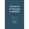 In Pursuit of Meaning to Riddles