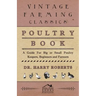 Poultry Book - A Guide for Big or Small Poultry Keepers, Beginners and Farmers