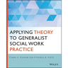 Applying Theory to Generalist Social Work Practice