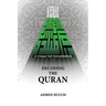 Decoding The QURAN (A Unique Sufi Interpretation)