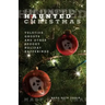Haunted Christmas: Yuletide Ghosts And Other Spooky Holiday Happenings