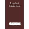 An exposition of the Book of Proverbs