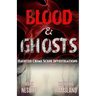 Blood & Ghosts: Paranormal Forensics Investigators