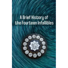 A Brief History of the Fourteen Infallibles