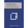 The Genesis and Control of Disease: An Attempt to Demonstrate the Pathological Possibilities of Emotional and Physical Maladjustment and Resultant Met
