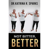 Not Bitter, Better