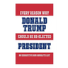 Every Reason Why Donald Trump Should Be Re-Elected President: An Exhaustive And Absolute List