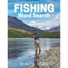 Fishing Word Search Book For Adults: Large Print Fishing gift Puzzle Book With Solutions