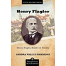 Henry Flagler, Builder of Florida