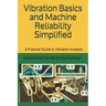 Vibration Basics and Machine Reliability Simplified: A Practical Guide to Vibration Analysis