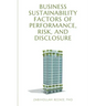 Business Sustainability Factors of Performance, Risk, and Disclosure