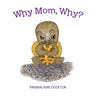 Why Mom, Why?