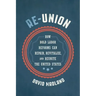 Re-Union: How Bold Labor Reforms Can Repair, Revitalize, and Reunite the United States