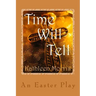 Time Will Tell - An Easter Play