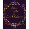 Social Anxiety and Low Self Esteem Workbook: Ideal and Perfect Gift for Social Anxiety and Low Self Esteem Workbook Best gift for You, Parent, Wife, H