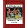 Uncle Remus and His Friends (1892) by: Joel Chandler Harris